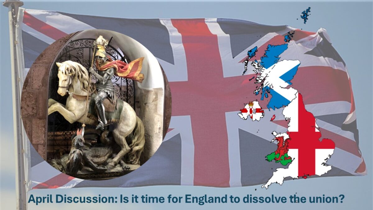 April Discussion: Is it time for England to dissolve the union?