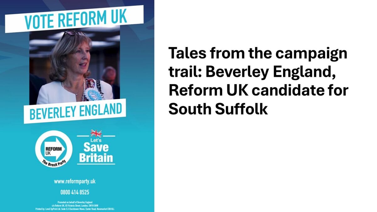 Tales from the campaign trail: Beverley England, Reform UK candidate for South Suffolk