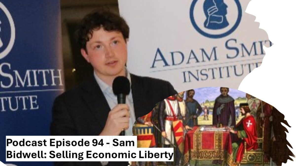 Podcast Episode 94 – Sam Bidwell: Selling Economic Liberty