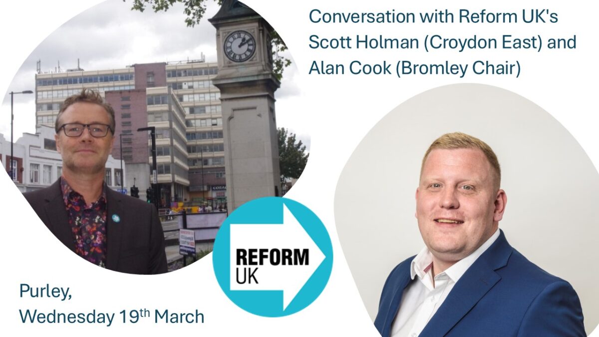 Conversation with Reform UK’s Scott Holman (Croydon East) and Alan Cook (Bromley Chair)