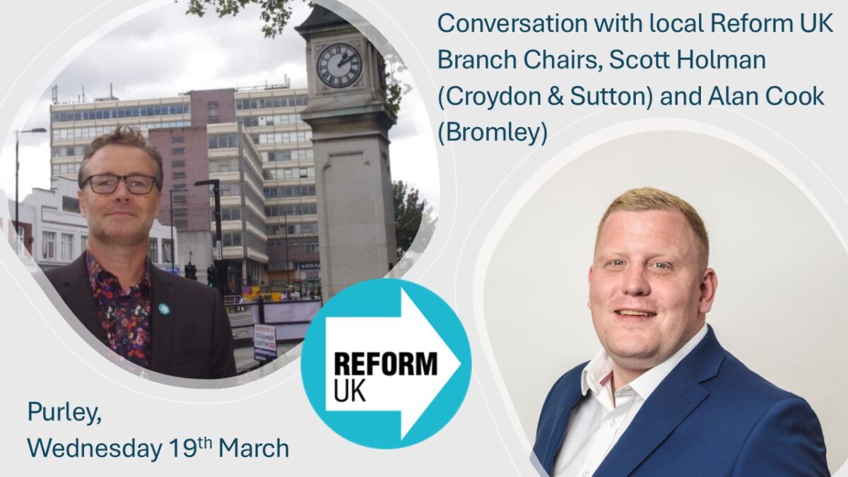 Conversation with local Reform UK Branch Chairs, Scott Holman (Croydon & Sutton) and Alan Cook (Bromley)