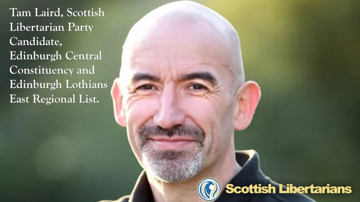 Tam Laird, Scottish Libertarian Party Candidate, Edinburgh Central Constituency and Edinburgh Lothians East Regional List.