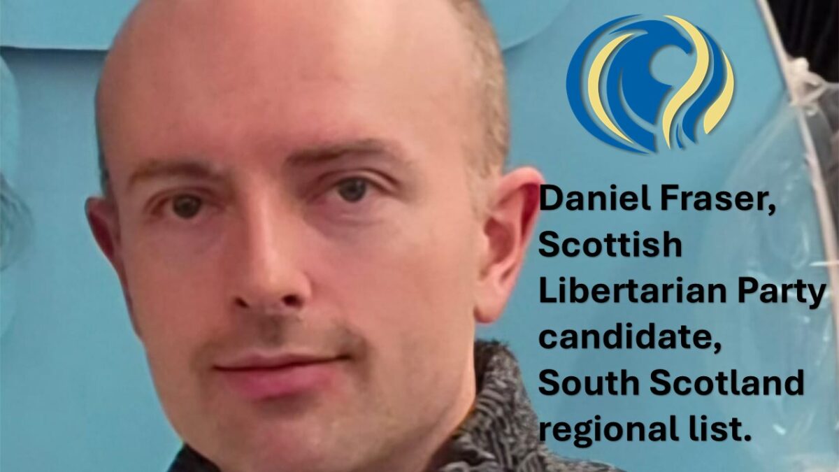 Daniel Fraser, Scottish Libertarian Party candidate, South Scotland regional list.