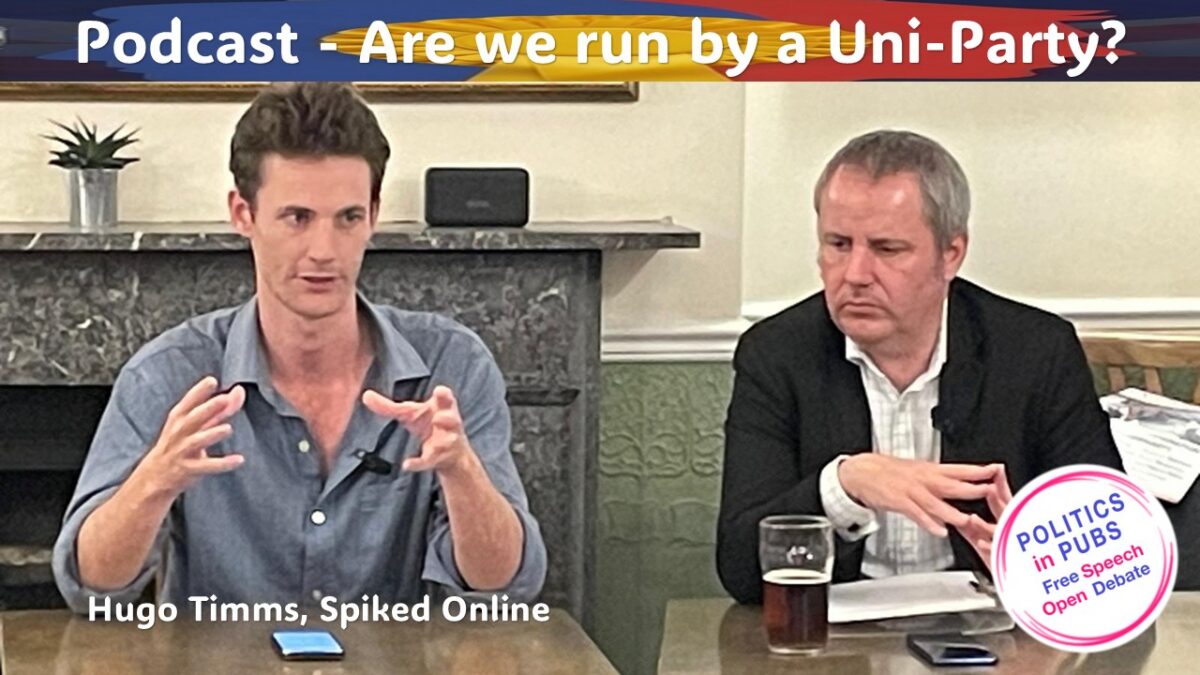 Podcast Episode 106 – Politics in Pubs: Are we run by a Uni-Party?